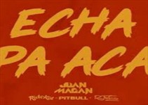Noticia Radio Panamá | Juan Magan ft. Pitbull presentan nuevo disco “Echa pa aca”