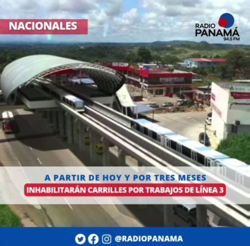 As of today and for three months, lanes will be disabled for work on Line 3 in Panama Oeste