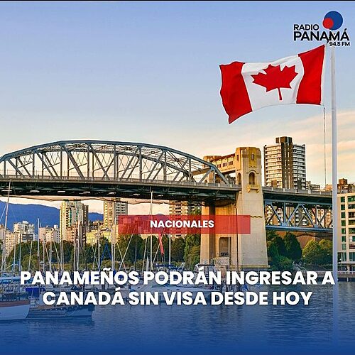 Noticia Radio Panamá | Panameños podrán entrar a Canadá sin visa