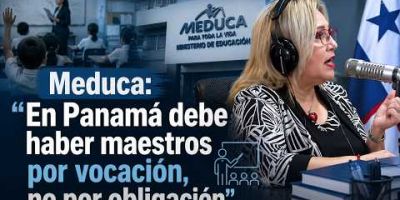 Meduca: “En Panamá debe haber maestros por vocación, no por obligación”
